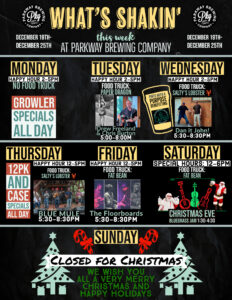 This week at Parkway Brewing, live music, food trucks, closed Christmas Day and special hours Christmas Eve 12-6pm